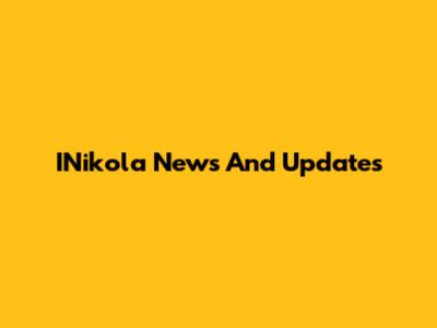 INikola News And Updates