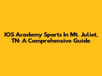 IOS Academy Sports In Mt. Juliet, TN: A Comprehensive Guide
