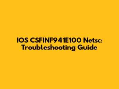 IOS CSFINF941E100 Netsc: Troubleshooting Guide