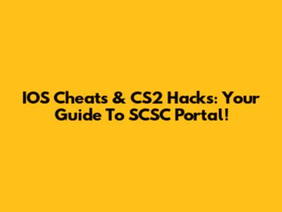 IOS Cheats & CS2 Hacks: Your Guide To SCSC Portal!