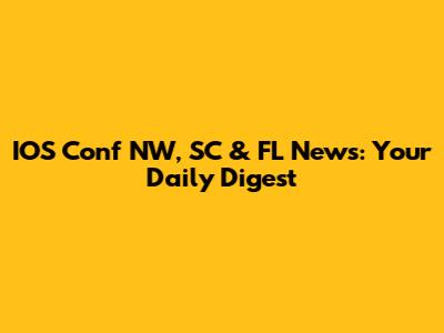 IOS Conf NW, SC & FL News: Your Daily Digest