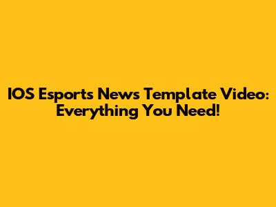 IOS Esports News Template Video: Everything You Need!