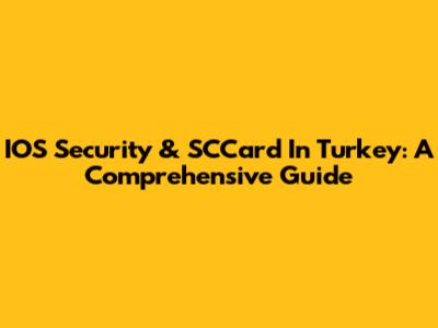 IOS Security & SCCard In Turkey: A Comprehensive Guide