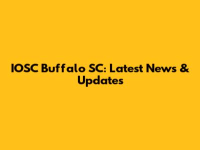 IOSC Buffalo SC: Latest News & Updates
