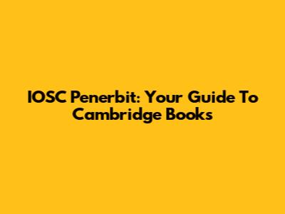 IOSC Penerbit: Your Guide To Cambridge Books