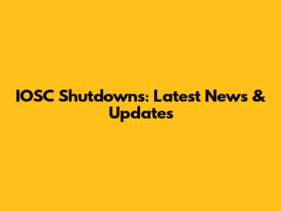 IOSC Shutdowns: Latest News & Updates