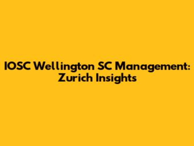 IOSC Wellington SC Management: Zurich Insights