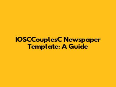 IOSCCouplesC Newspaper Template: A Guide