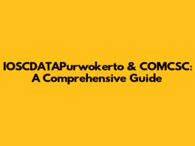 IOSCDATAPurwokerto & COMCSC: A Comprehensive Guide