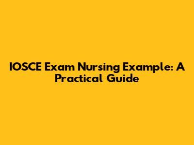 IOSCE Exam Nursing Example: A Practical Guide