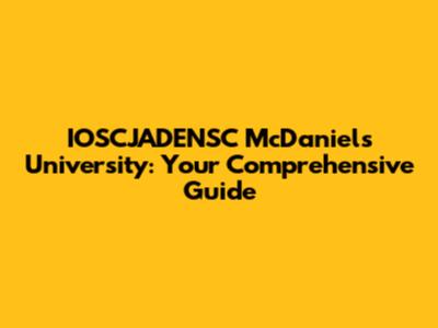 IOSCJADENSC McDaniels University: Your Comprehensive Guide