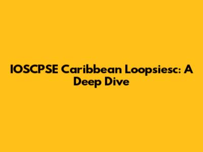IOSCPSE Caribbean Loopsiesc: A Deep Dive