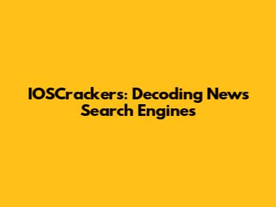IOSCrackers: Decoding News Search Engines