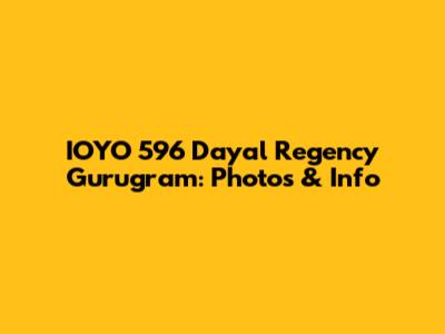 IOYO 596 Dayal Regency Gurugram: Photos & Info