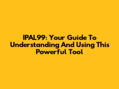 IPAL99: Your Guide To Understanding And Using This Powerful Tool