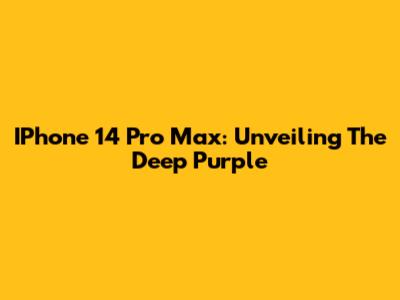 IPhone 14 Pro Max: Unveiling The Deep Purple