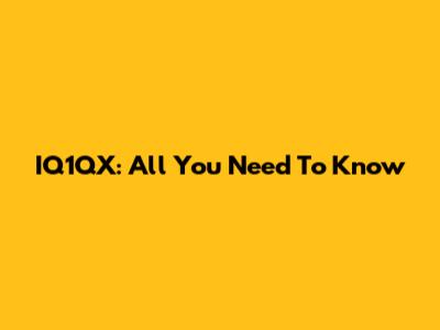 IQ1QX: All You Need To Know