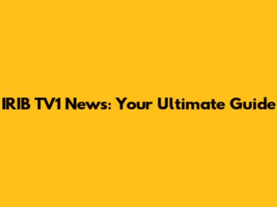 IRIB TV1 News: Your Ultimate Guide