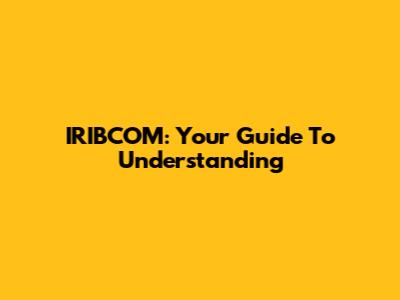 IRIBCOM: Your Guide To Understanding