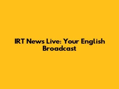 IRT News Live: Your English Broadcast