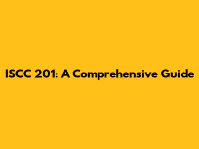 ISCC 201: A Comprehensive Guide