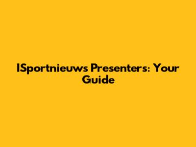 ISportnieuws Presenters: Your Guide