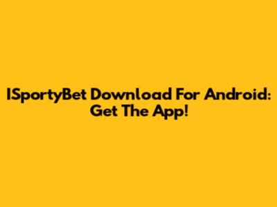 ISportyBet Download For Android: Get The App!