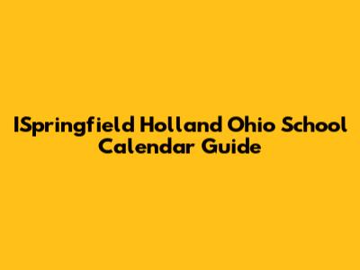 ISpringfield Holland Ohio School Calendar Guide