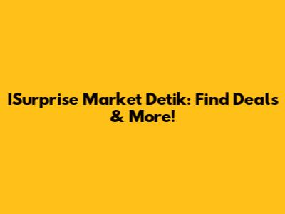ISurprise Market Detik: Find Deals & More!