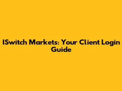 ISwitch Markets: Your Client Login Guide