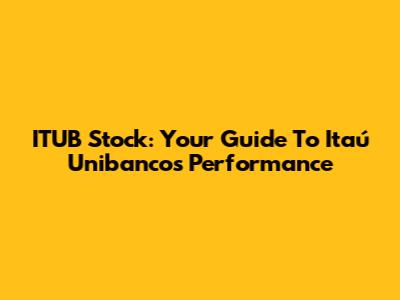 ITUB Stock: Your Guide To Itaú Unibanco's Performance