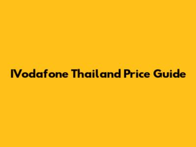 IVodafone Thailand Price Guide