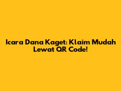 Icara Dana Kaget: Klaim Mudah Lewat QR Code!