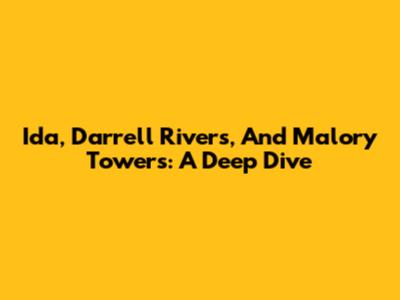Ida, Darrell Rivers, And Malory Towers: A Deep Dive