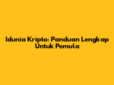 Idunia Kripto: Panduan Lengkap Untuk Pemula