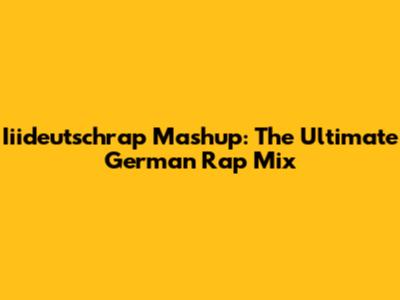 Iiideutschrap Mashup: The Ultimate German Rap Mix