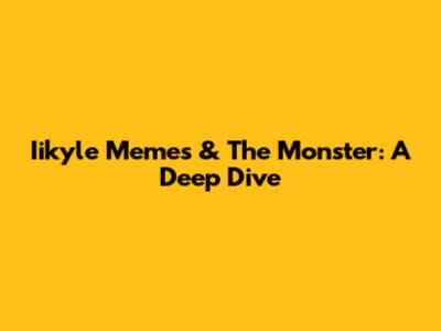Iikyle Memes & The Monster: A Deep Dive