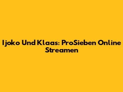 Ijoko Und Klaas: ProSieben Online Streamen