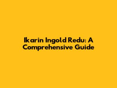 Ikarin Ingold Redu: A Comprehensive Guide