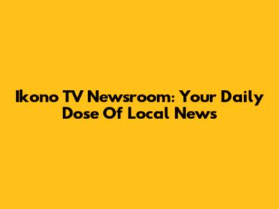 Ikono TV Newsroom: Your Daily Dose Of Local News