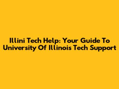 Illini Tech Help: Your Guide To University Of Illinois Tech Support
