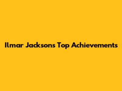 Ilmar Jackson's Top Achievements