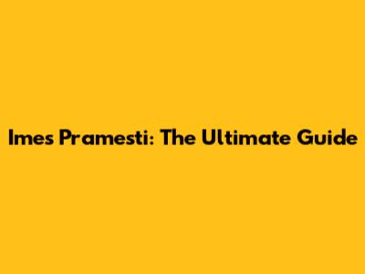 Imes Pramesti: The Ultimate Guide