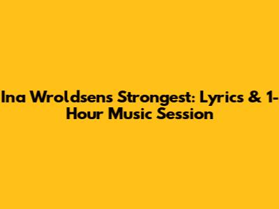 Ina Wroldsen's Strongest: Lyrics & 1-Hour Music Session