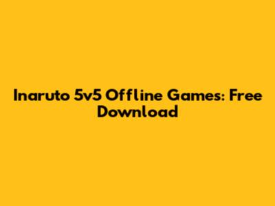 Inaruto 5v5 Offline Games: Free Download