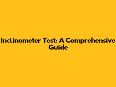 Inclinometer Test: A Comprehensive Guide