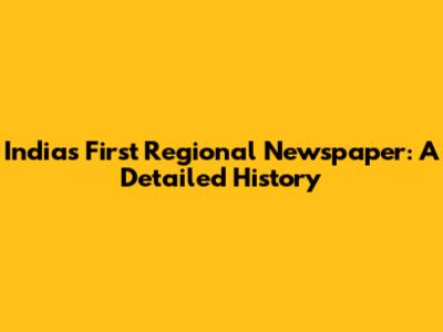 India's First Regional Newspaper: A Detailed History