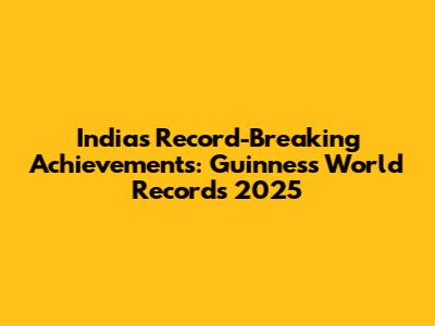India's Record-Breaking Achievements: Guinness World Records 2025