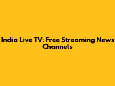 India Live TV: Free Streaming News Channels