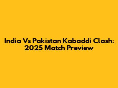 India Vs Pakistan Kabaddi Clash: 2025 Match Preview